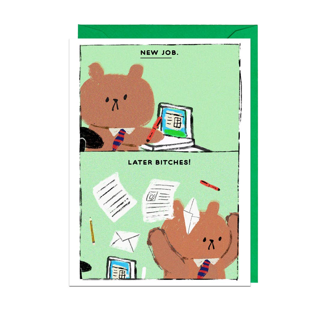 NEW JOB, LATER BITCHES Card: 11.4 x 16.2cm