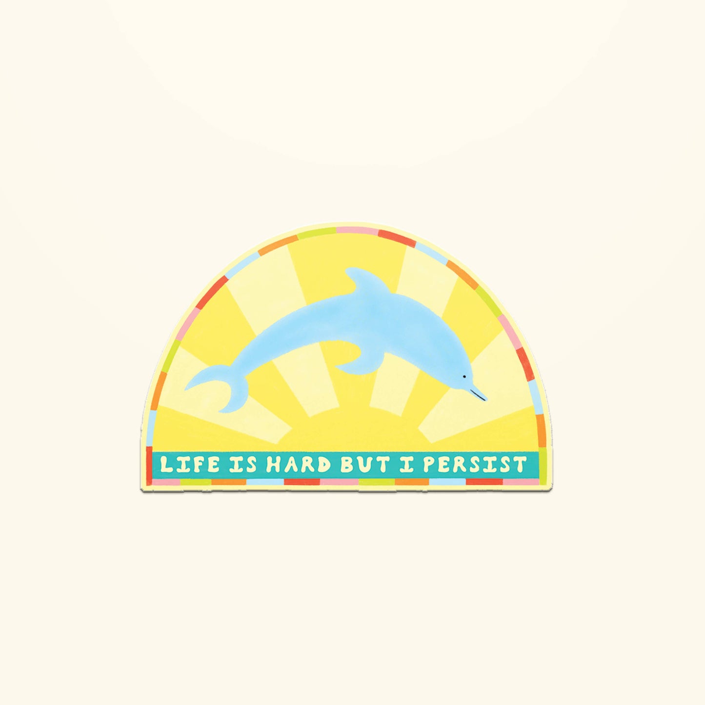 Life Is Hard Dolphin Sticker | Die Cut Motivational Decal