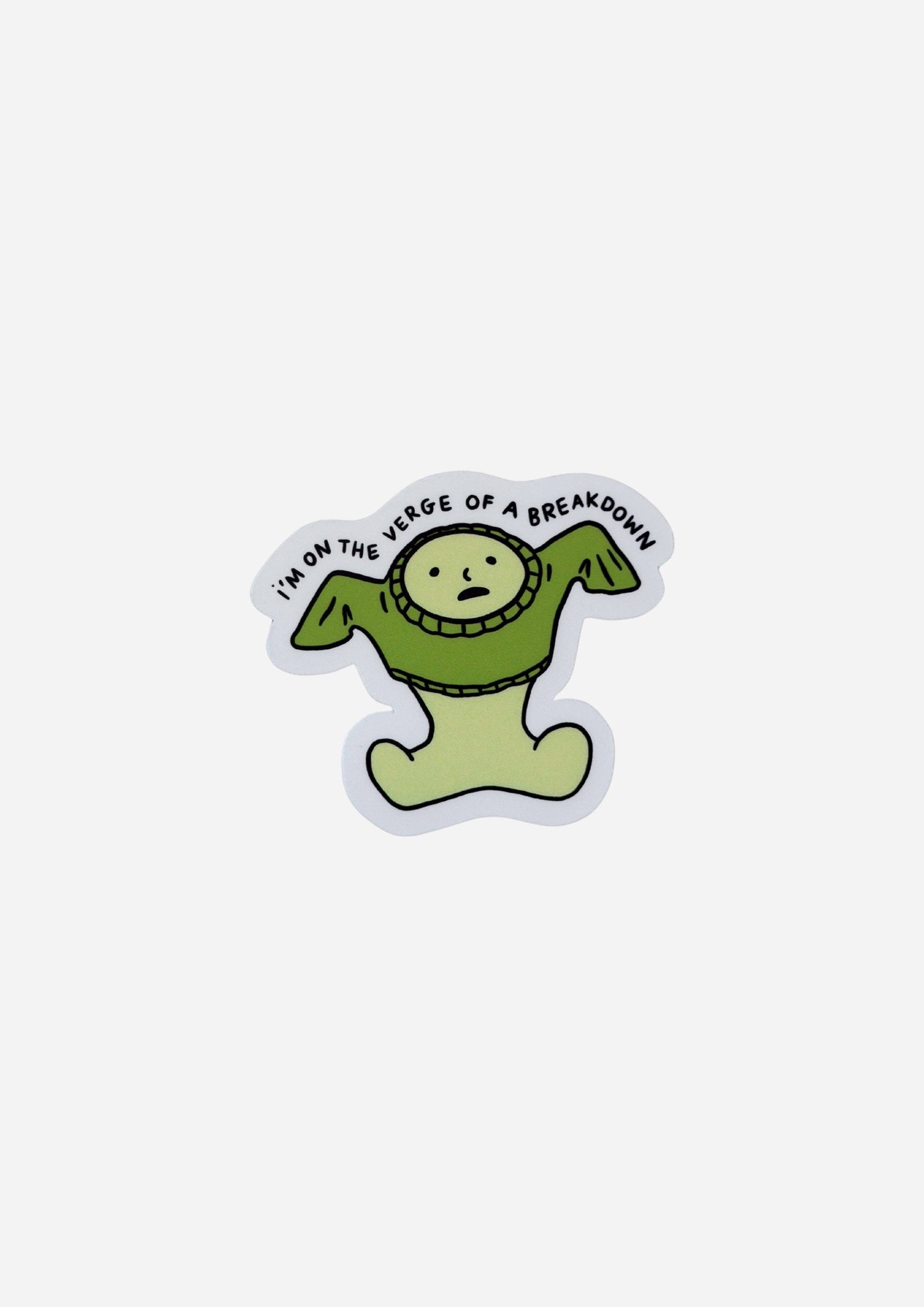 I'm On The Verge of a Breakdown Vinyl Sticker