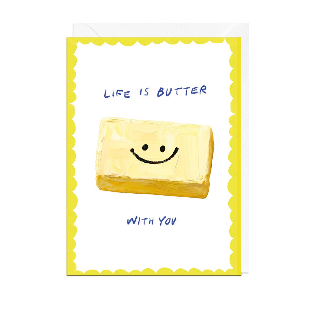 LIFE IS BUTTER WITH YOU Card
