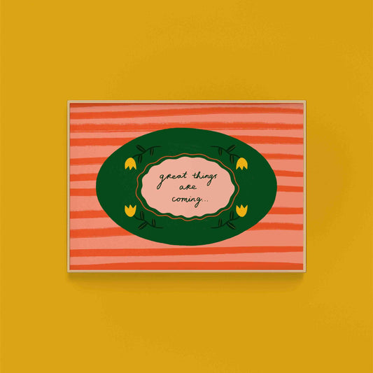 Great Things Are Coming Positive Quote Art Print