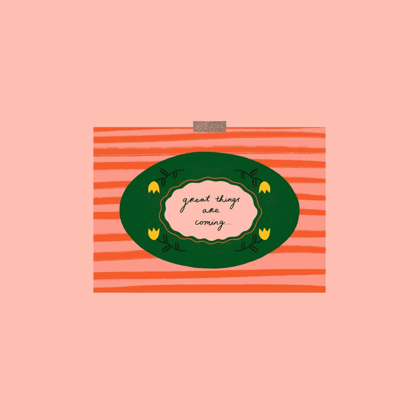 Great Things Are Coming Positive Quote Art Print