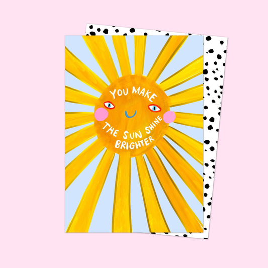 You Make The Sunshine Brighter Card