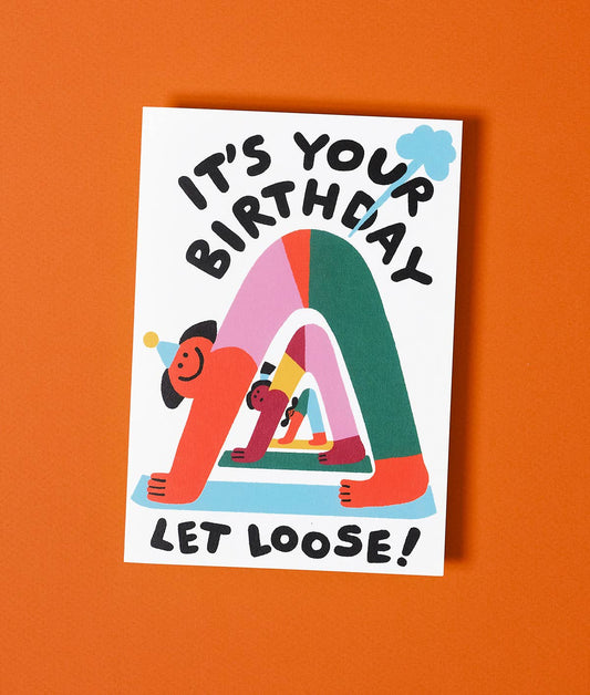 Let Loose Birthday Greetings Card